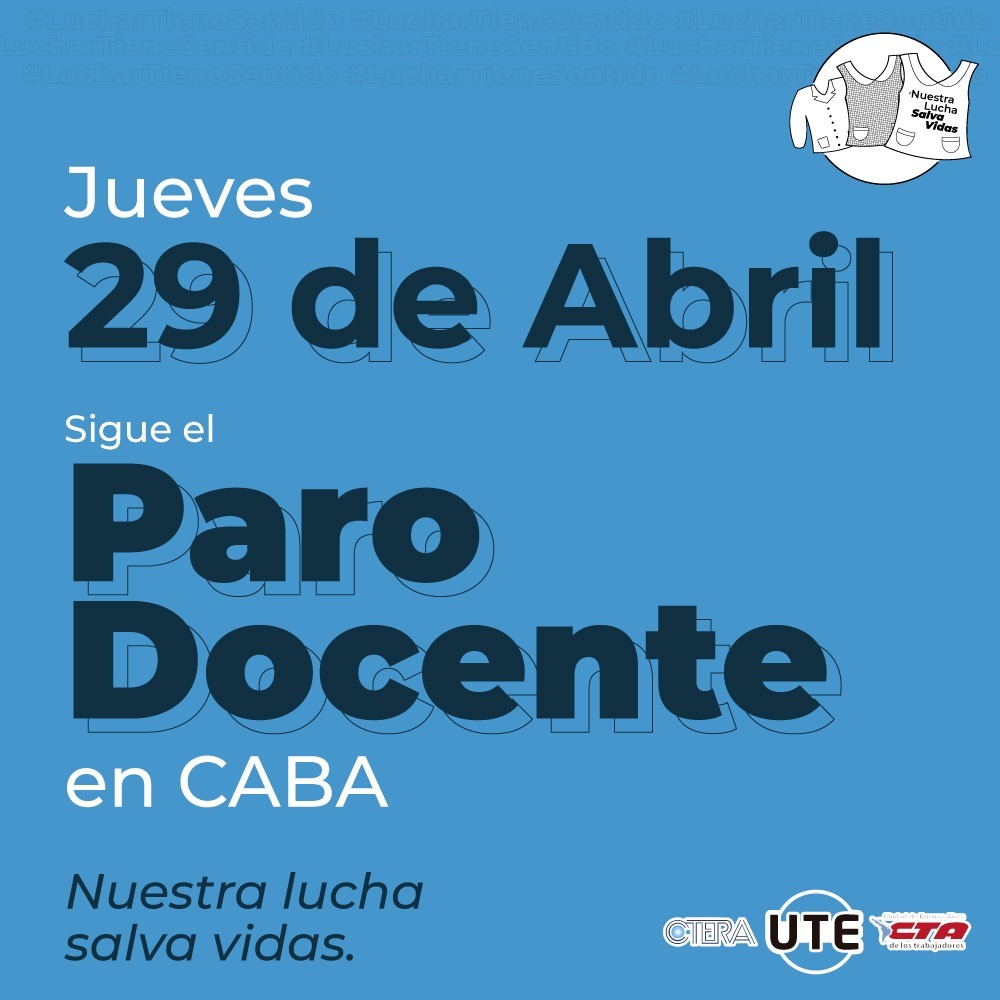 29 de abril sigue el paro docente en CABA. Nuestra lucha salva vidas CTERA-UTE-CTA