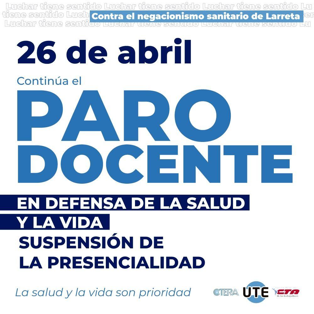 26 de abril continúa el paro docente en defensa de la salud y la vida. Suspensión de la presencialidad. La salud y la vida son prioridad. ctera. uta. cta.